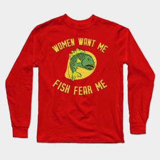 Women Want Me Fish Fear Me Long Sleeve T-Shirt